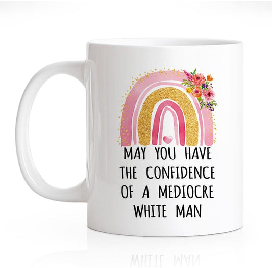 RZHV May You Have The Confidence Of A Mediocre White Man 11 Oz Novelty Coffee Mug, Funny Rainbow Ceramic Mug, Power Sassy Inspirational Gifts for Friends, Feminist Present for Women